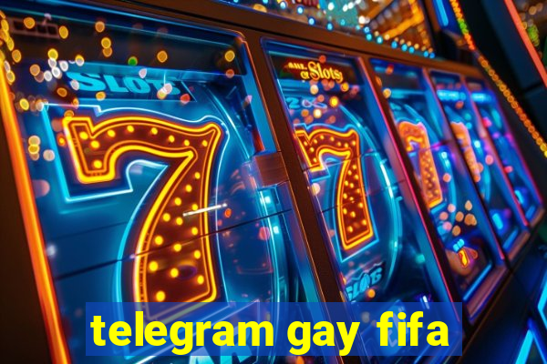 telegram gay fifa